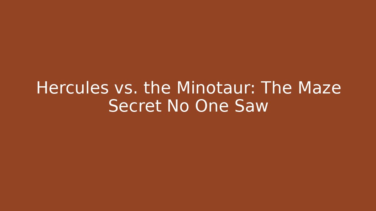 Hercules vs. the Minotaur: The Maze Secret No One Saw
