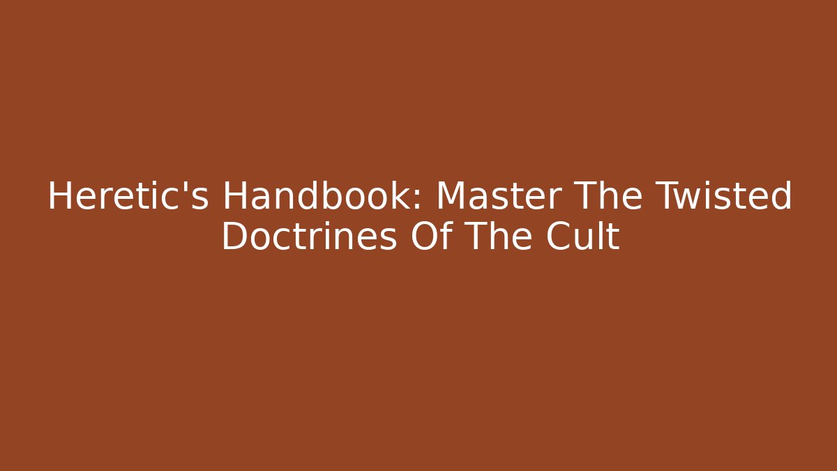 Heretic's Handbook: Master The Twisted Doctrines Of The Cult - Critter Realm