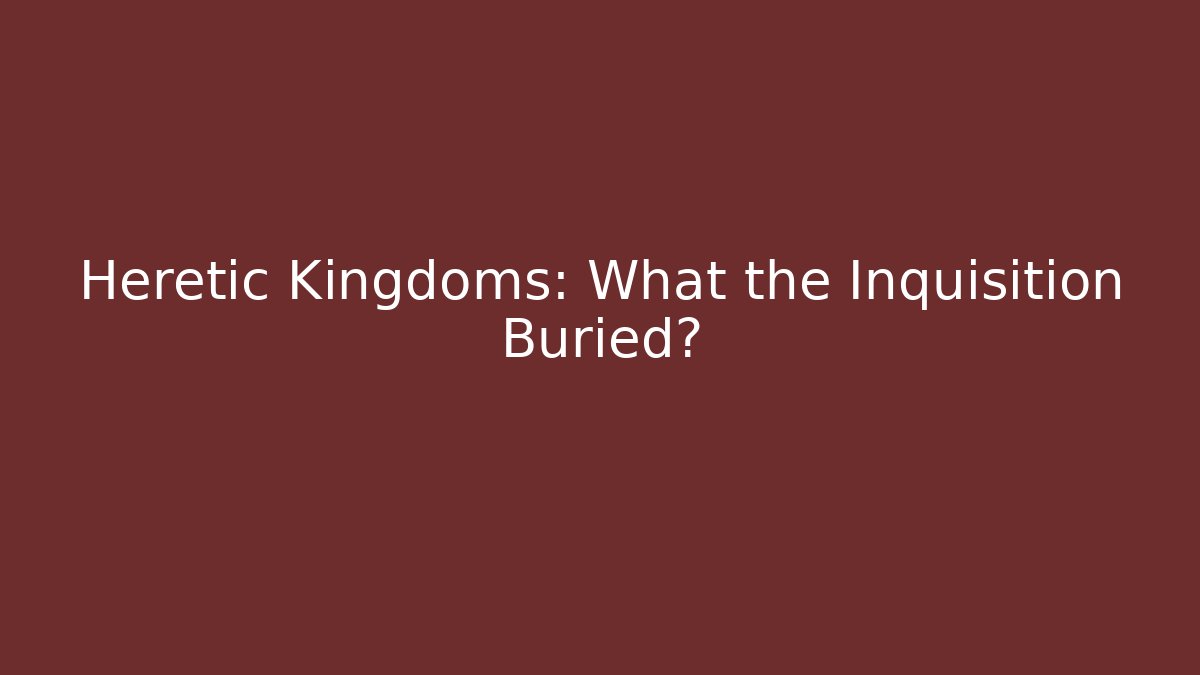 Heretic Kingdoms: What the Inquisition Buried? - Critter Realm