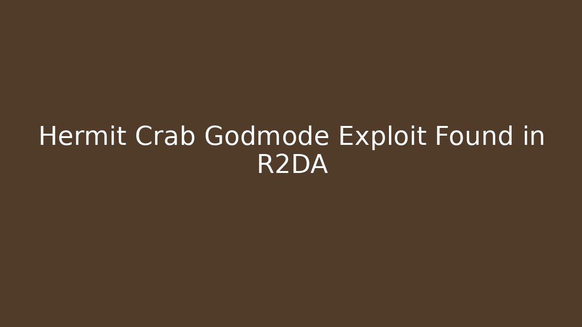 Hermit Crab Godmode Exploit Found in R2DA