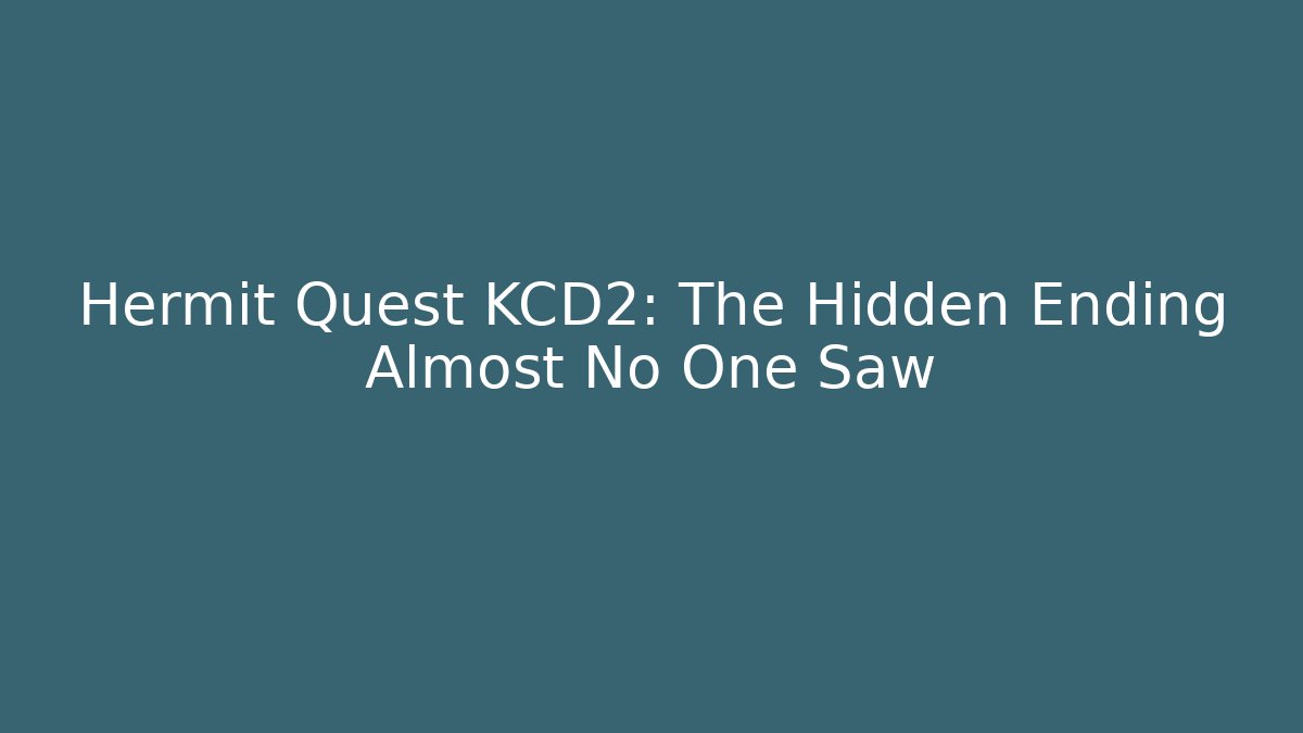 Hermit Quest KCD2: The Hidden Ending Almost No One Saw