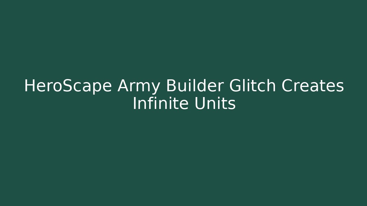 HeroScape Army Builder Glitch Creates Infinite Units - Critter Realm