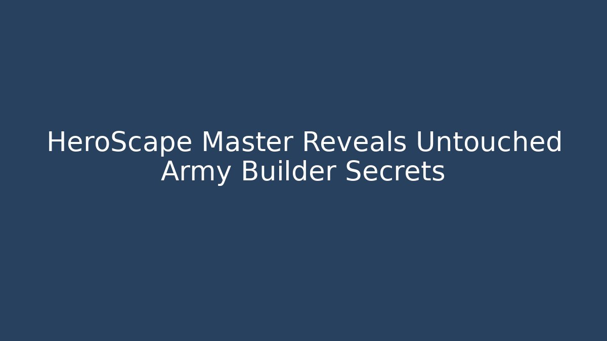 HeroScape Master Reveals Untouched Army Builder Secrets