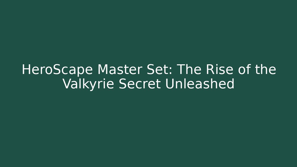 HeroScape Master Set: The Rise of the Valkyrie Secret Unleashed