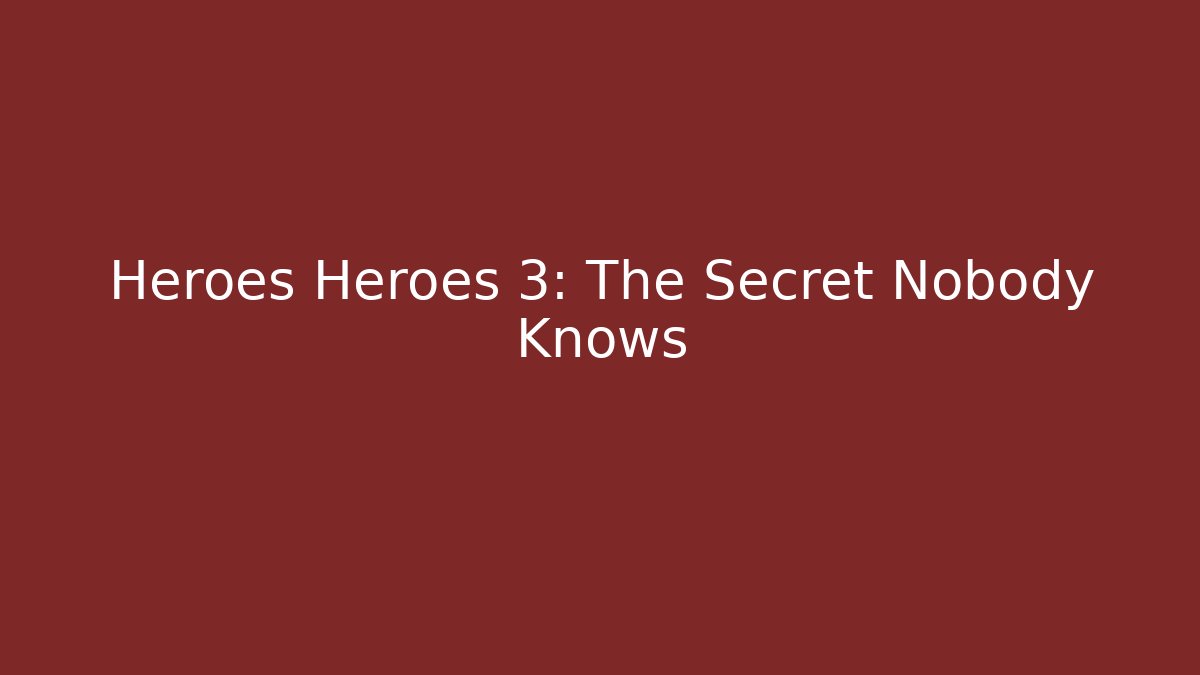 Heroes Heroes 3: The Secret Nobody Knows - Critter Realm