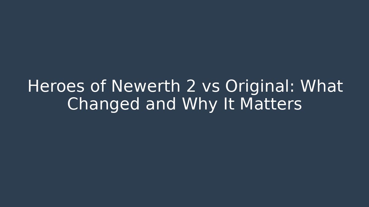 Heroes of Newerth 2 vs Original: What Changed and Why It Matters