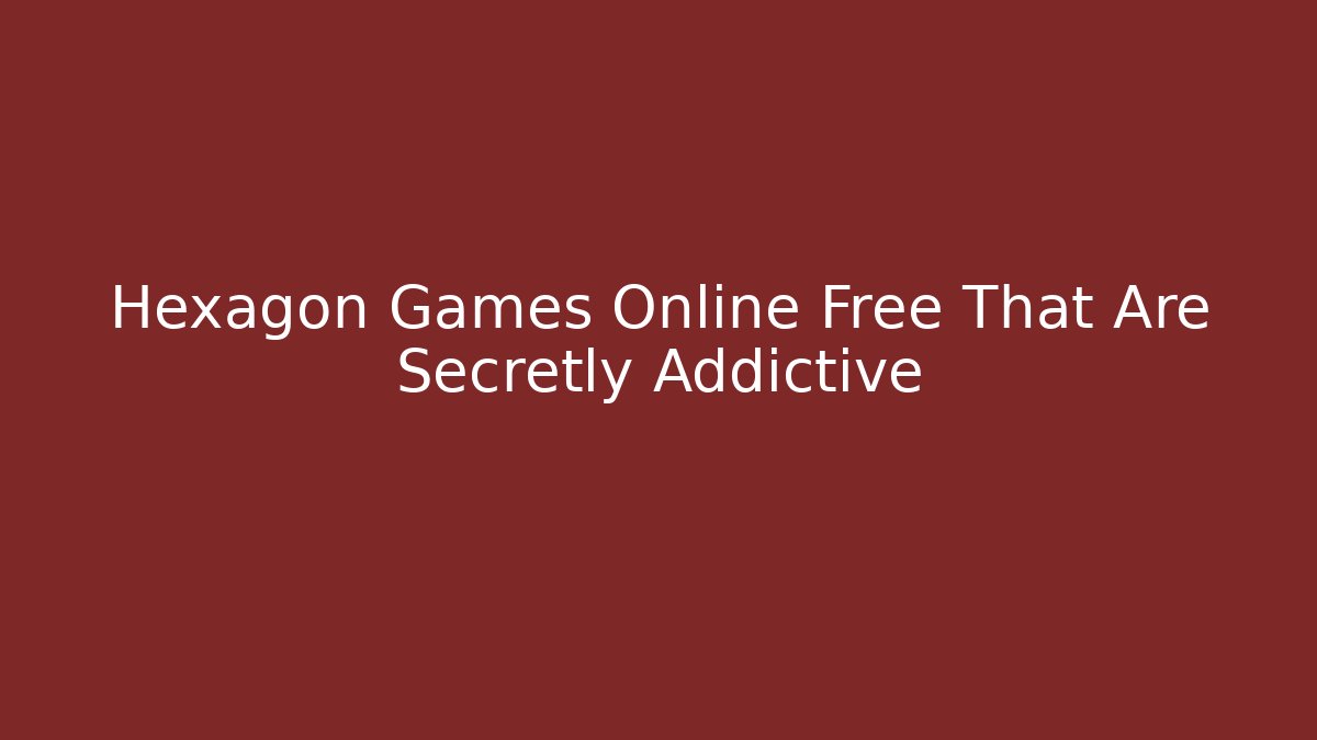Hexagon Games Online Free That Are Secretly Addictive - Critter Realm