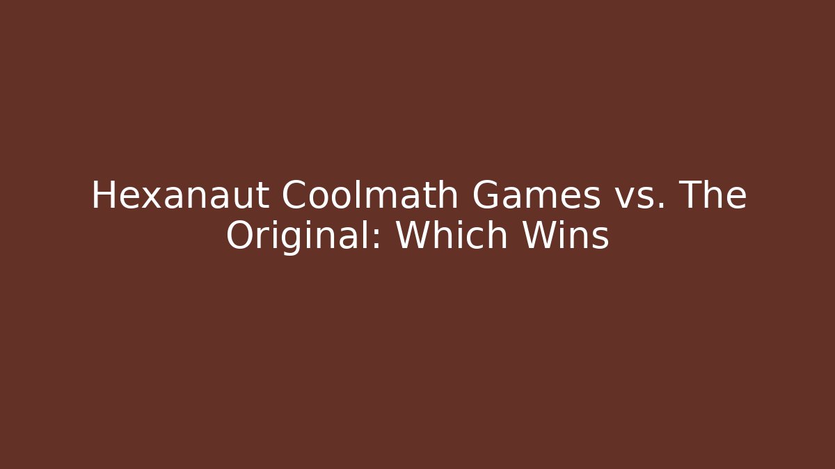 Hexanaut Coolmath Games vs. The Original: Which Wins - Critter Realm