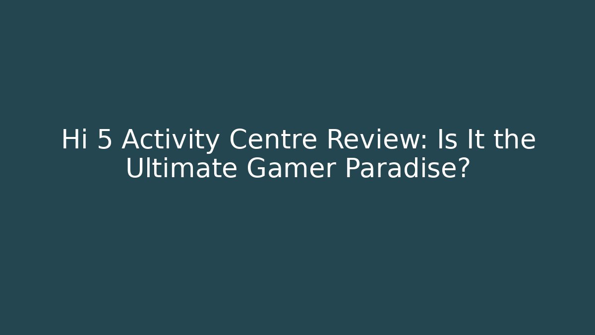 Hi 5 Activity Centre Review: Is It the Ultimate Gamer Paradise?