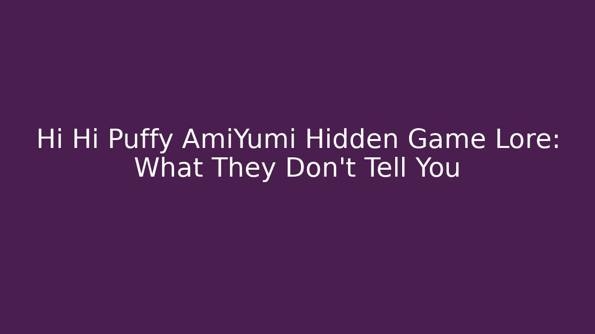 Hi Hi Puffy AmiYumi Hidden Game Lore: What They Don’t Tell You