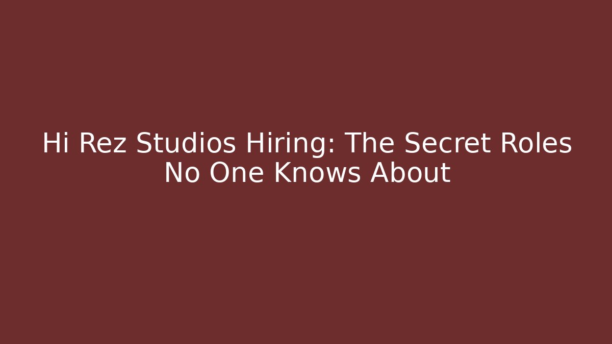 Hi Rez Studios Hiring: The Secret Roles No One Knows About - Critter Realm