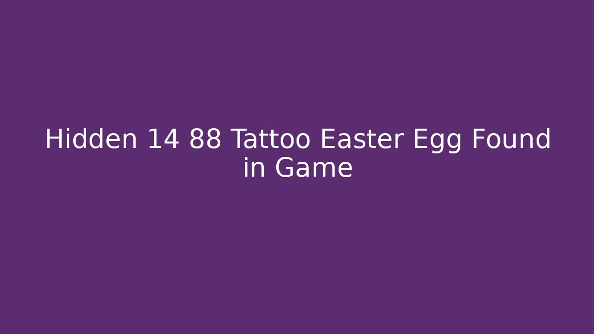 Hidden 14 88 Tattoo Easter Egg Found in Game - Critter Realm