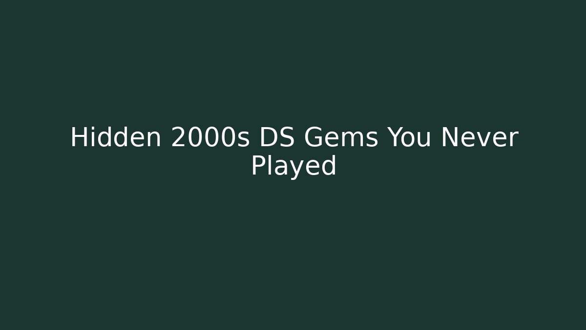 Hidden 2000s DS Gems You Never Played