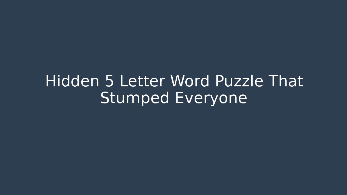 Hidden 5 Letter Word Puzzle That Stumped Everyone - Critter Realm