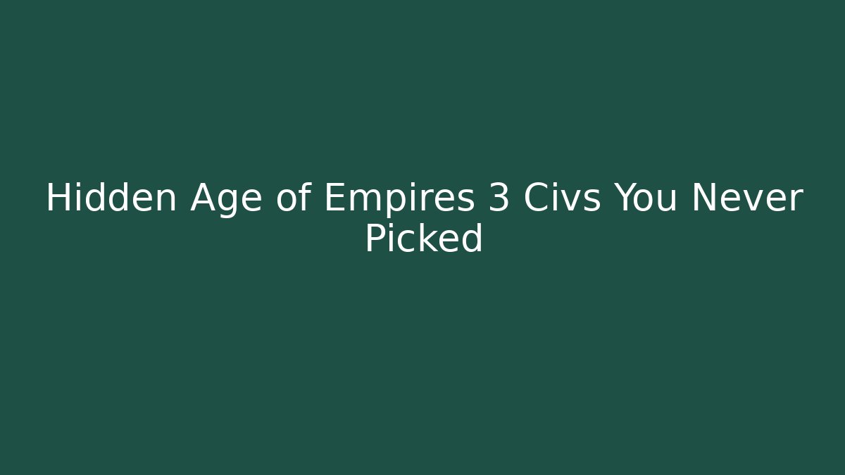 Hidden Age of Empires 3 Civs You Never Picked