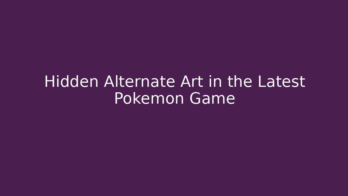 Hidden Alternate Art in the Latest Pokemon Game