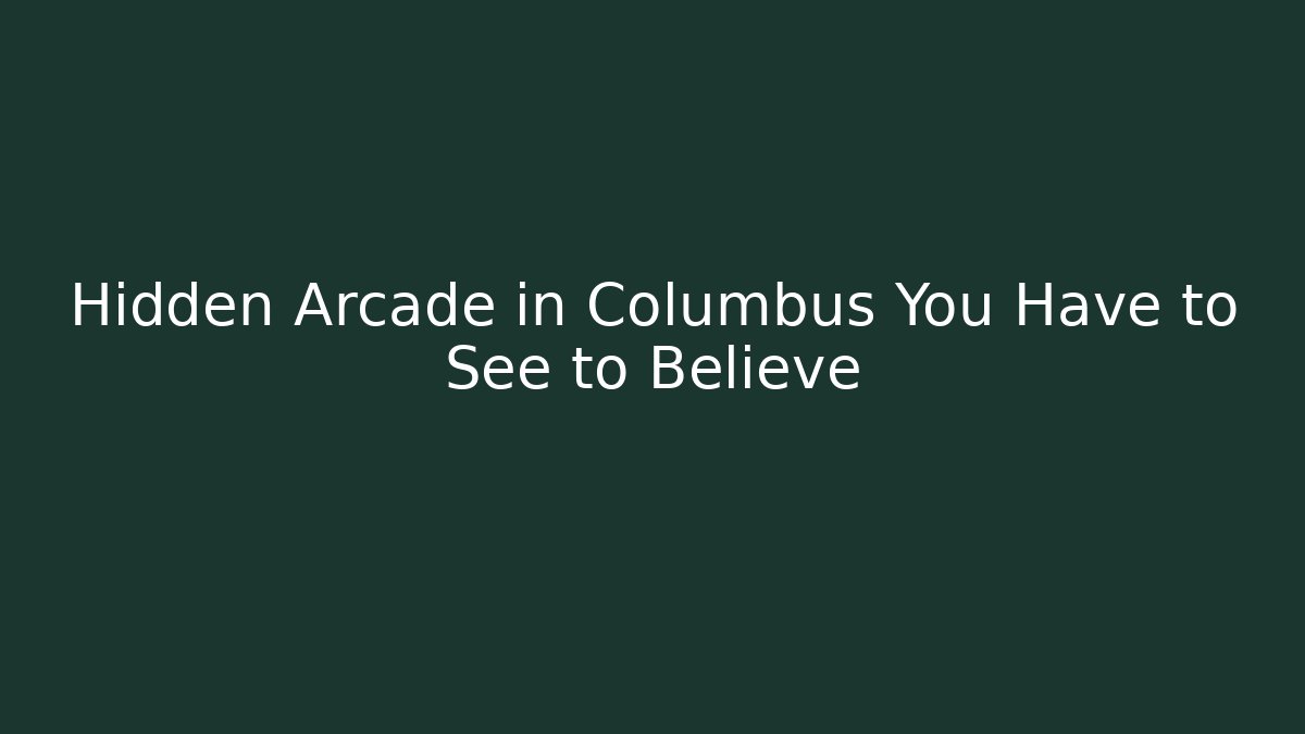 Hidden Arcade in Columbus You Have to See to Believe