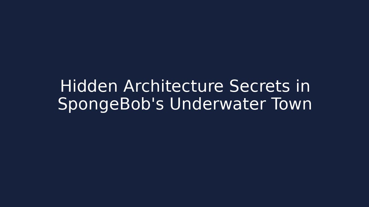 Hidden Architecture Secrets in SpongeBob's Underwater Town - Critter Realm