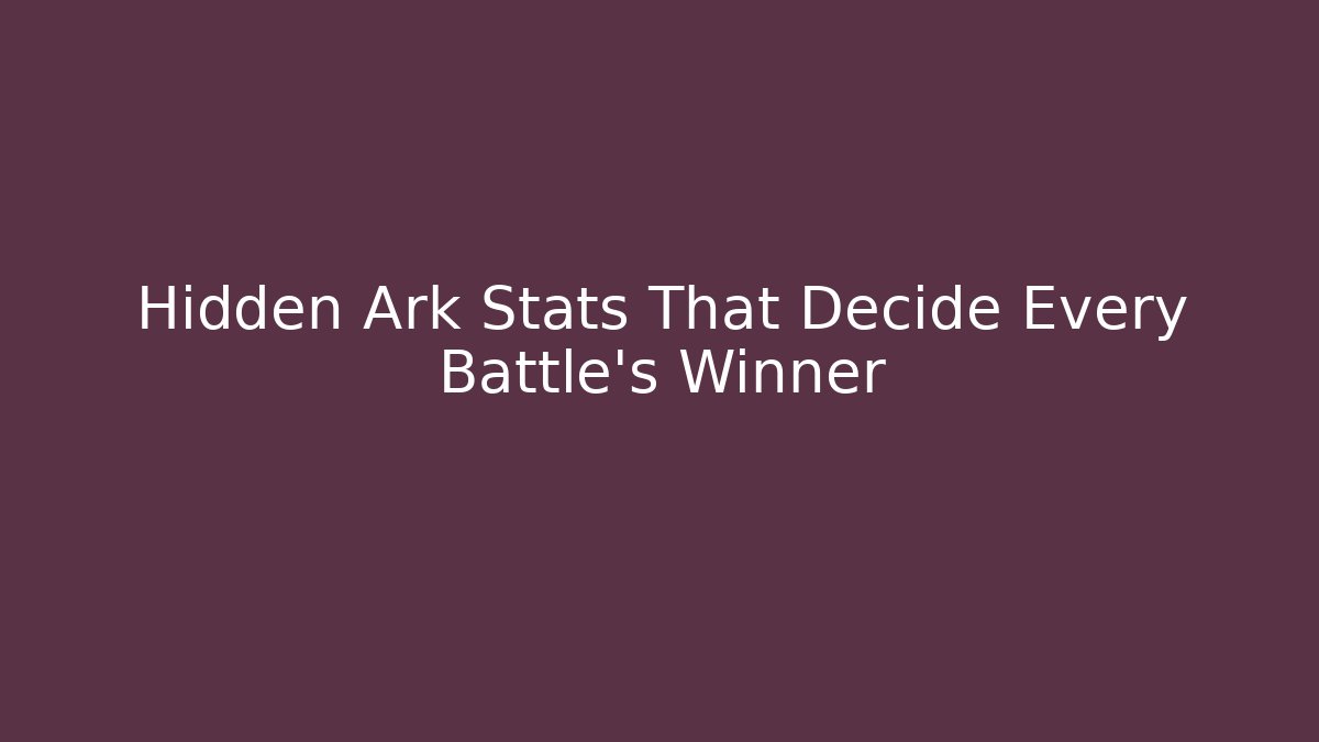 Hidden Ark Stats That Decide Every Battle's Winner