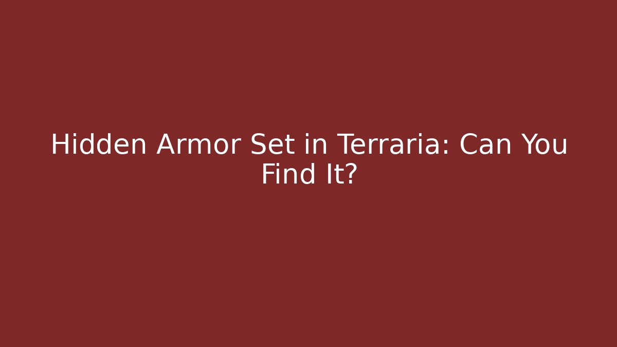 Hidden Armor Set in Terraria: Can You Find It? - Critter Realm