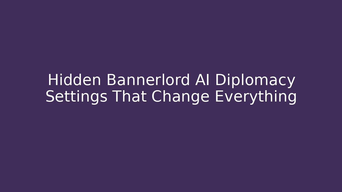 Hidden Bannerlord AI Diplomacy Settings That Change Everything - Critter Realm