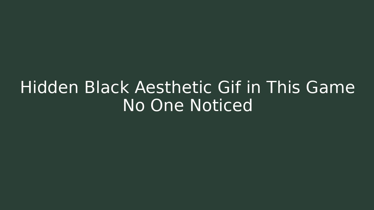 Hidden Black Aesthetic Gif in This Game No One Noticed