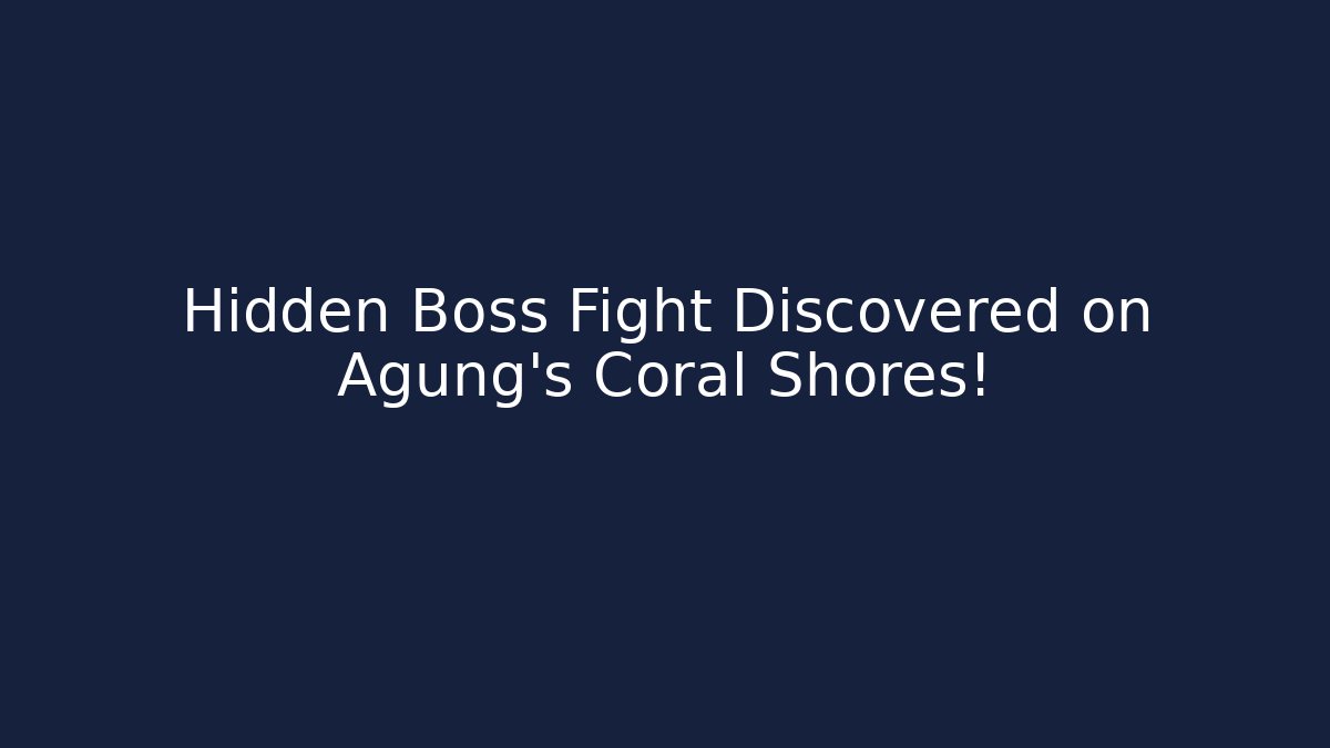 Hidden Boss Fight Discovered on Agung's Coral Shores!