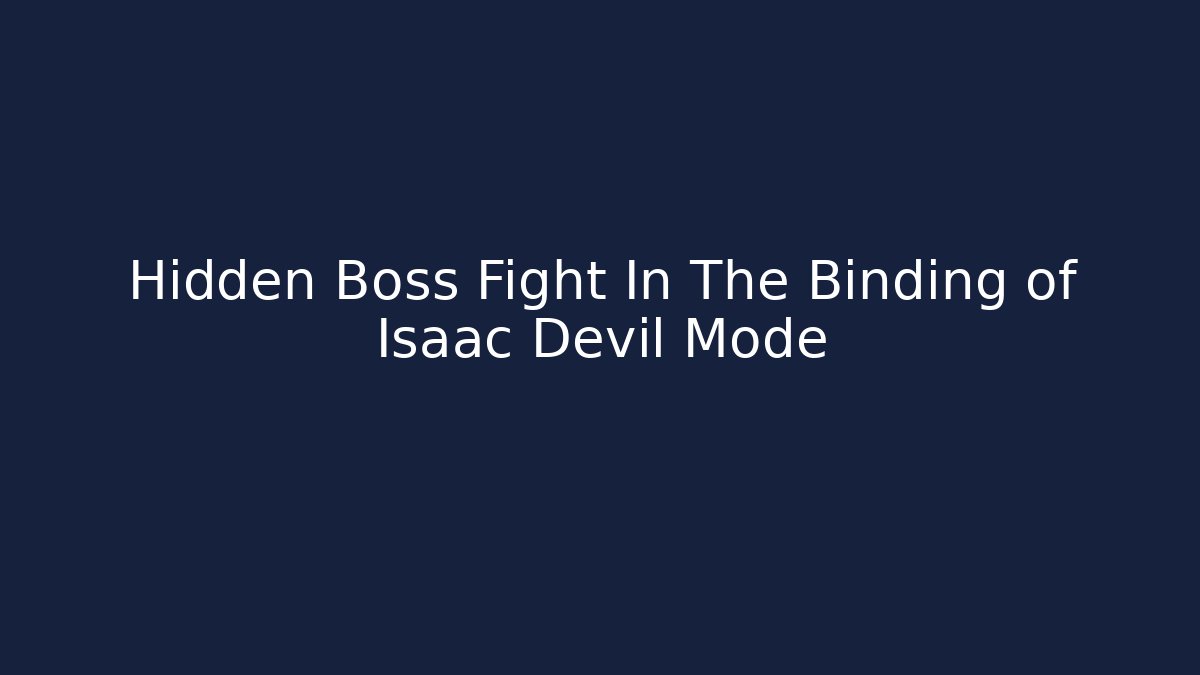 Hidden Boss Fight In The Binding of Isaac Devil Mode