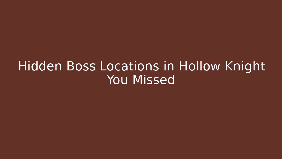 Hidden Boss Locations in Hollow Knight You Missed
