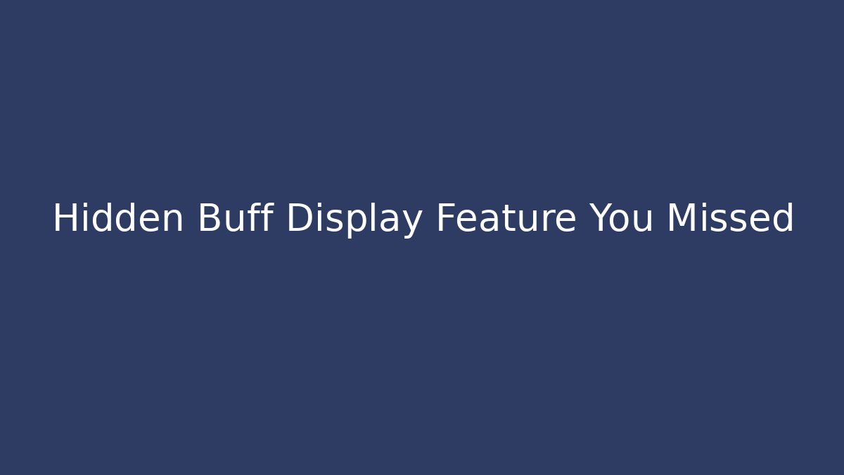 Hidden Buff Display Feature You Missed