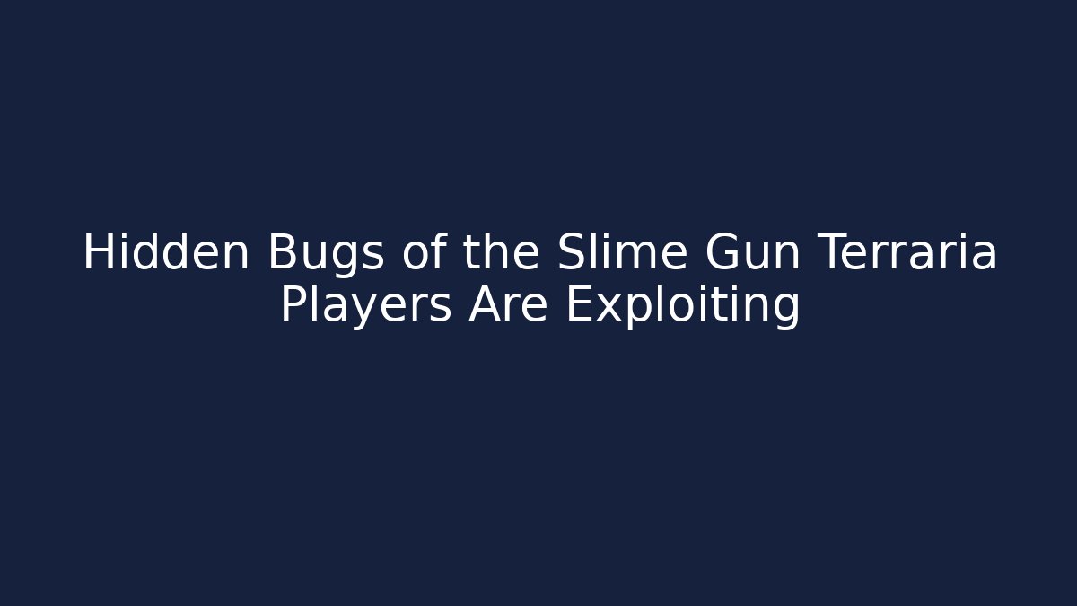 Hidden Bugs of the Slime Gun Terraria Players Are Exploiting