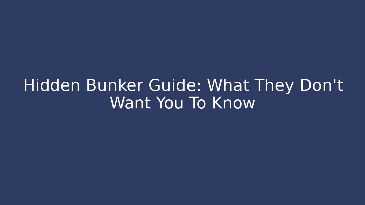 Hidden Bunker Guide: What They Don't Want You To Know