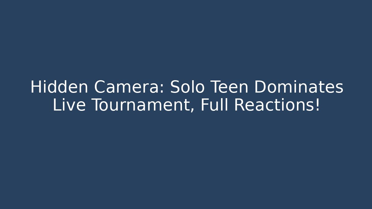 Hidden Camera: Solo Teen Dominates Live Tournament, Full Reactions!