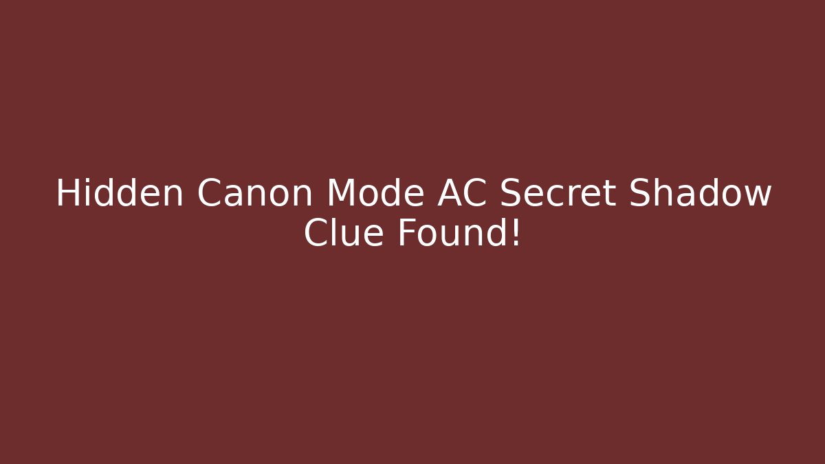 Hidden Canon Mode AC Secret Shadow Clue Found!