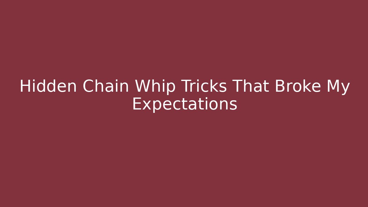 Hidden Chain Whip Tricks That Broke My Expectations - Critter Realm