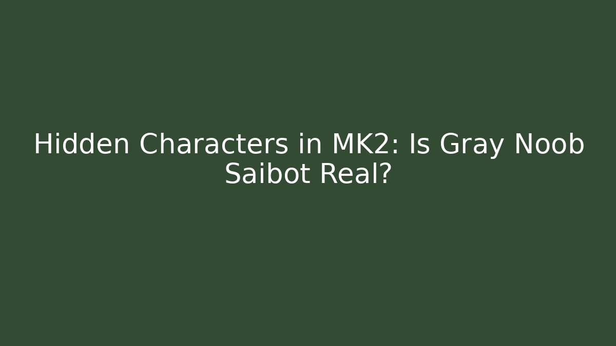 Hidden Characters in MK2: Is Gray Noob Saibot Real?