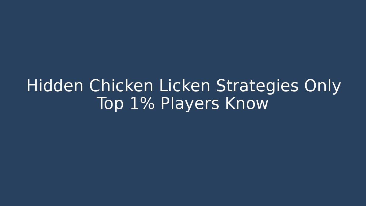 Hidden Chicken Licken Strategies Only Top 1% Players Know