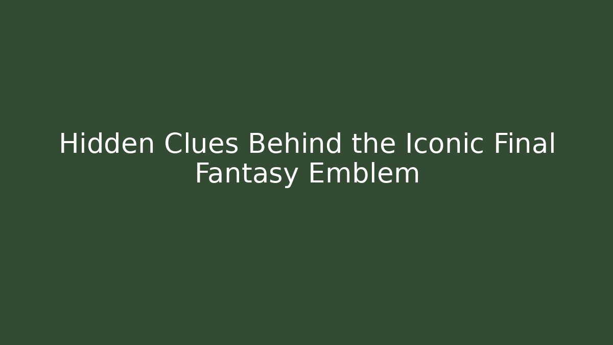 Hidden Clues Behind the Iconic Final Fantasy Emblem