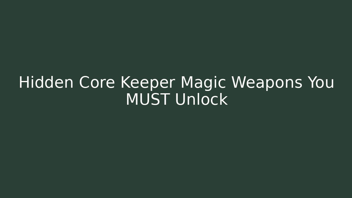 Hidden Core Keeper Magic Weapons You MUST Unlock