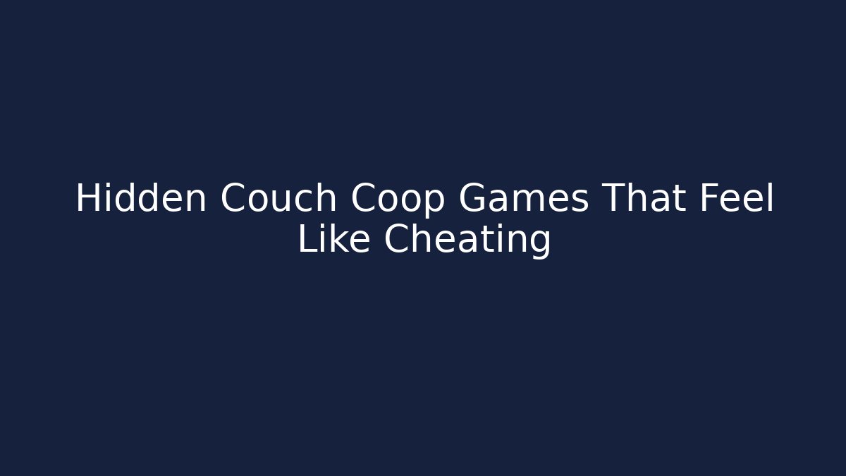 Hidden Couch Coop Games That Feel Like Cheating - Critter Realm