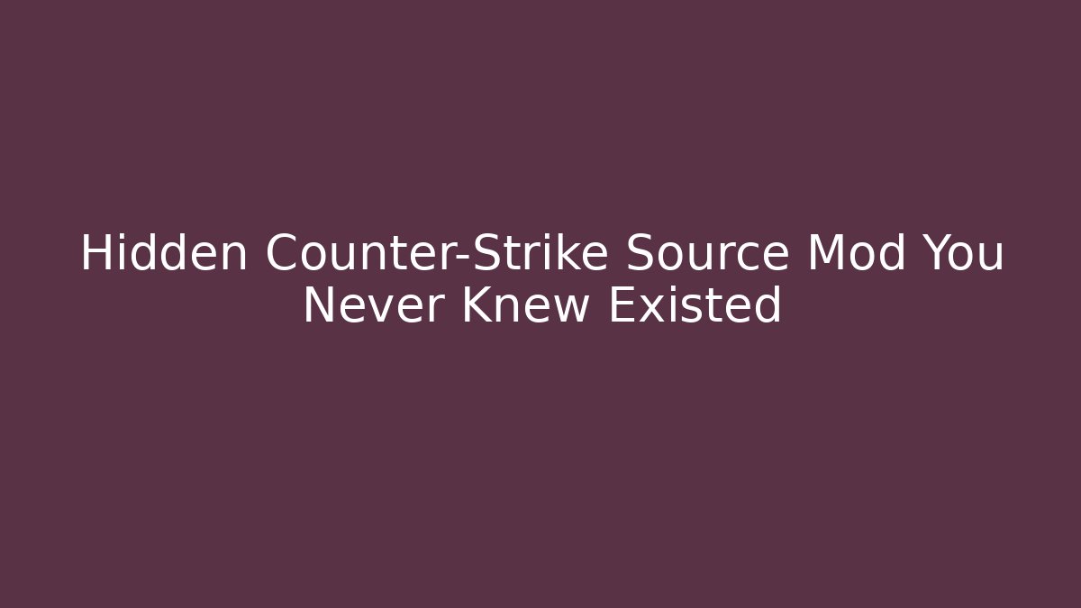 Hidden Counter-Strike Source Mod You Never Knew Existed - Critter Realm