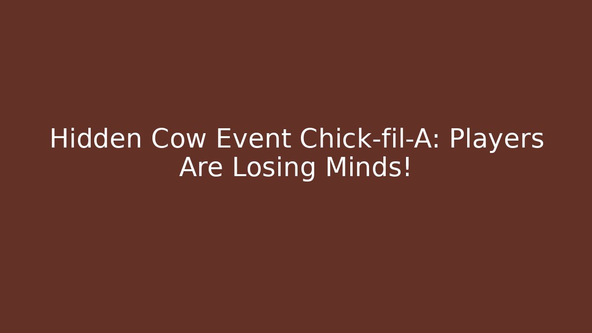 Hidden Cow Event Chick-fil-A: Players Are Losing Minds!