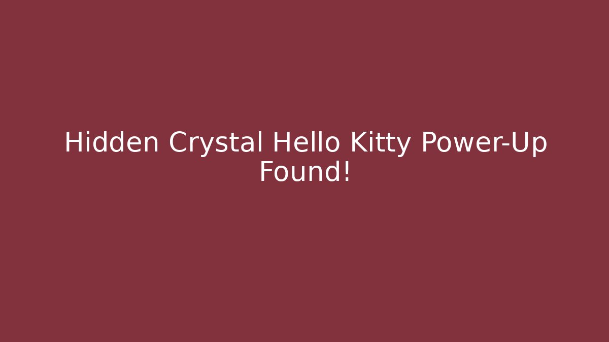 Hidden Crystal Hello Kitty Power-Up Found!