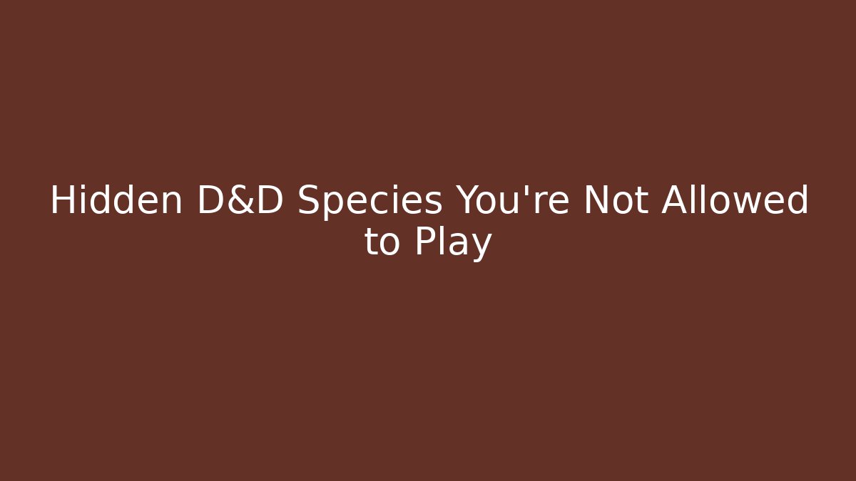 Hidden D&D Species You're Not Allowed to Play - Critter Realm