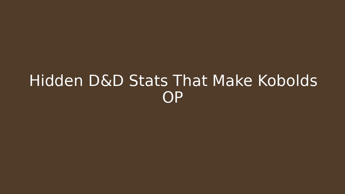 Hidden D&D Stats That Make Kobolds OP