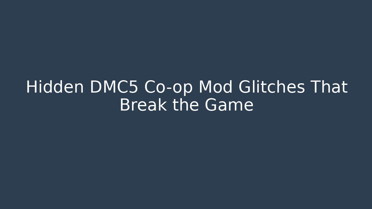 Hidden DMC5 Co-op Mod Glitches That Break the Game