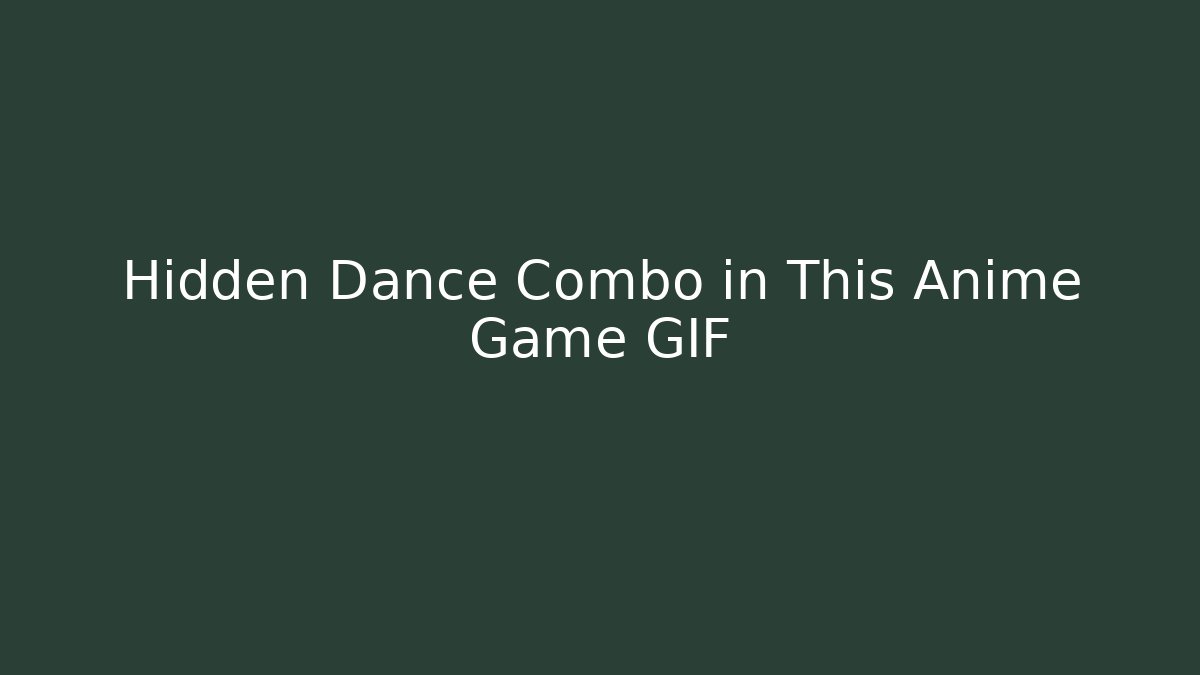 Hidden Dance Combo in This Anime Game GIF