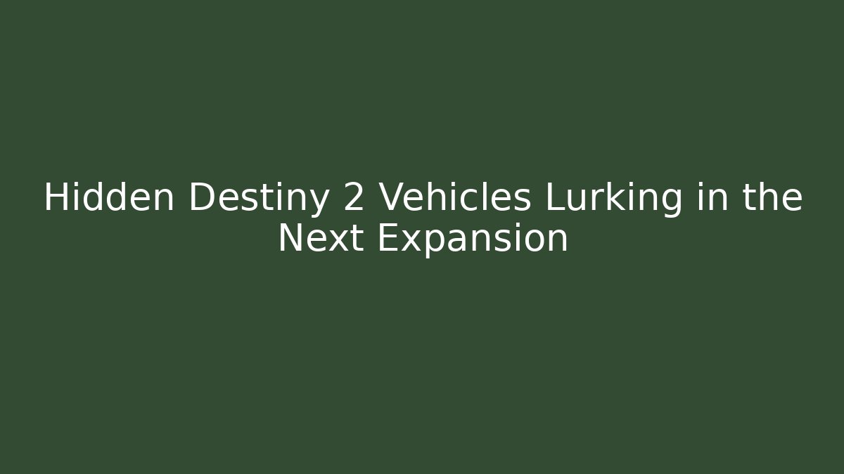 Hidden Destiny 2 Vehicles Lurking in the Next Expansion