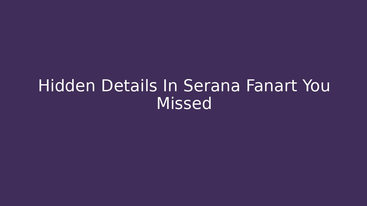 Hidden Details In Serana Fanart You Missed