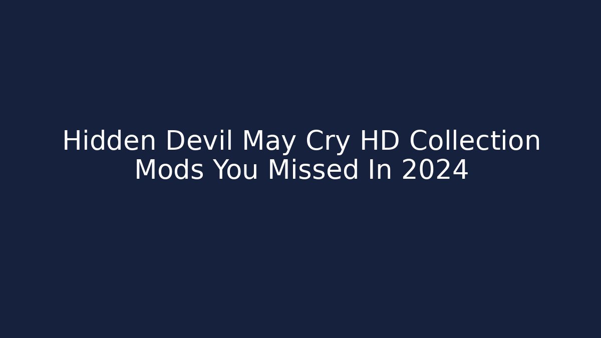 Hidden Devil May Cry HD Collection Mods You Missed In 2024